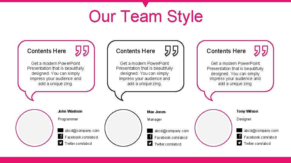 Our Team Style Contents Here Get a modern Power. Point Presentation that is beautifully
