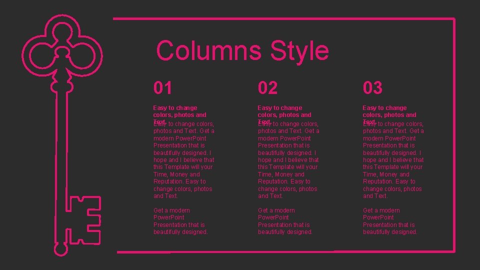 Columns Style 01 02 03 Easy to change colors, photos and Text. Get a