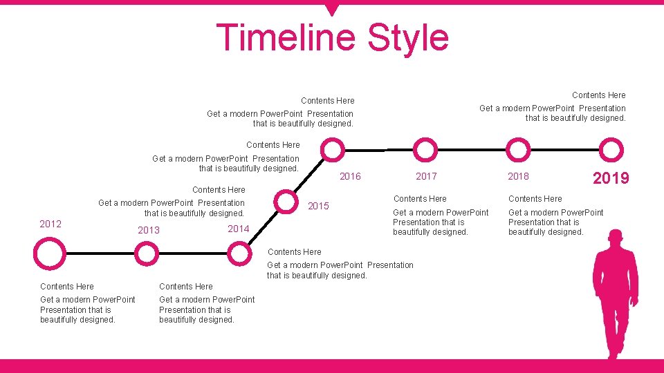 Timeline Style Contents Here Get a modern Power. Point Presentation that is beautifully designed.
