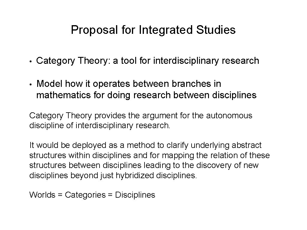 Proposal for Integrated Studies • Category Theory: a tool for interdisciplinary research • Model
