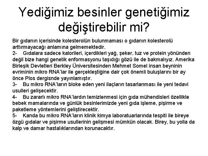 Yediğimiz besinler genetiğimiz değiştirebilir mi? Bir gıdanın içerisinde kolesterolün bulunmaması o gıdanın kolesterolü arttırmayacağı