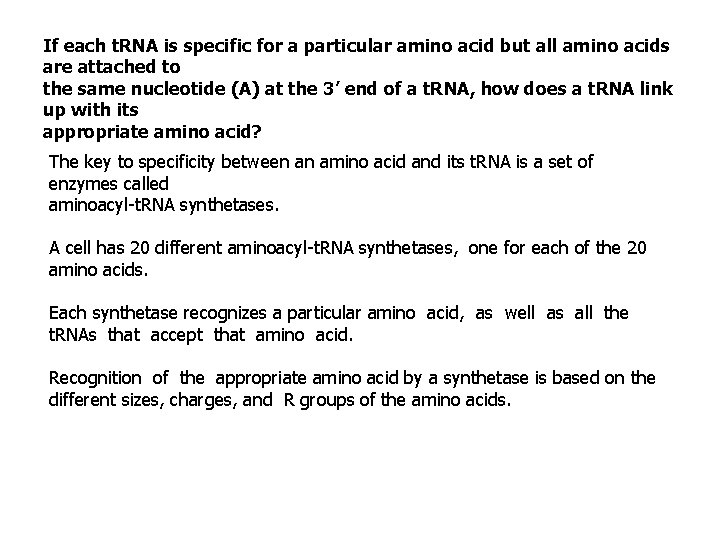 If each t. RNA is specific for a particular amino acid but all amino