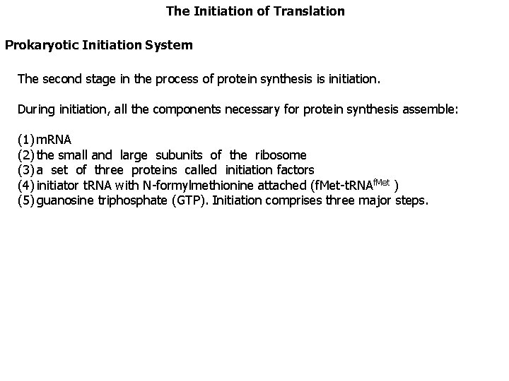 The Initiation of Translation Prokaryotic Initiation System The second stage in the process of