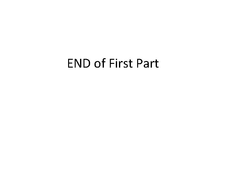 END of First Part 
