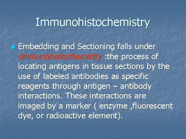 Immunohistochemistry n Embedding and Sectioning falls under Immunohistochemistry : the process of locating antigens