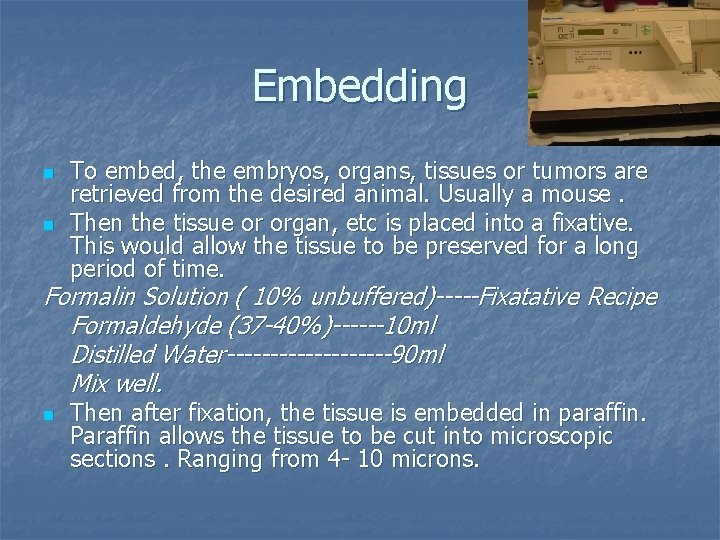Embedding n n To embed, the embryos, organs, tissues or tumors are retrieved from