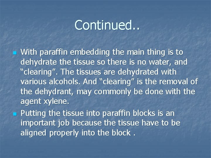Continued. . n n With paraffin embedding the main thing is to dehydrate the