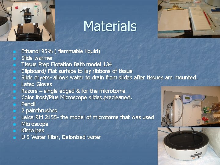 Materials n n n n Ethanol 95% ( flammable liquid) Slide warmer Tissue Prep