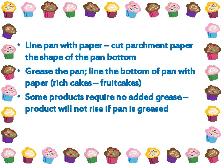  • Line pan with paper – cut parchment paper the shape of the