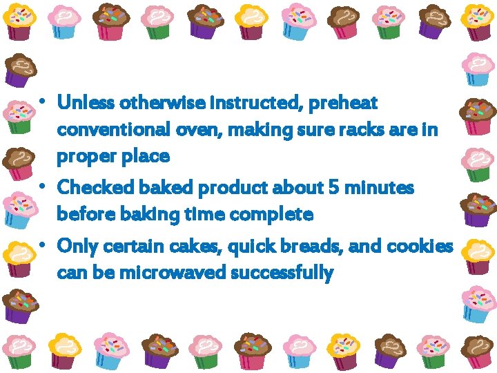  • Unless otherwise instructed, preheat conventional oven, making sure racks are in proper