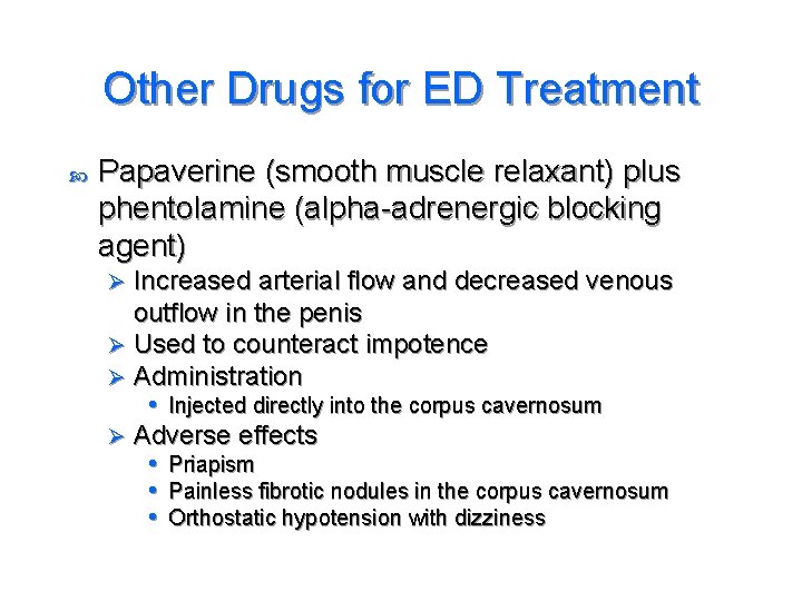 Other Drugs for ED Treatment Papaverine (smooth muscle relaxant) plus phentolamine (alpha-adrenergic blocking agent)