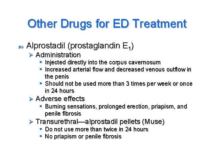 Other Drugs for ED Treatment Alprostadil (prostaglandin E 1) Ø Administration • Injected directly