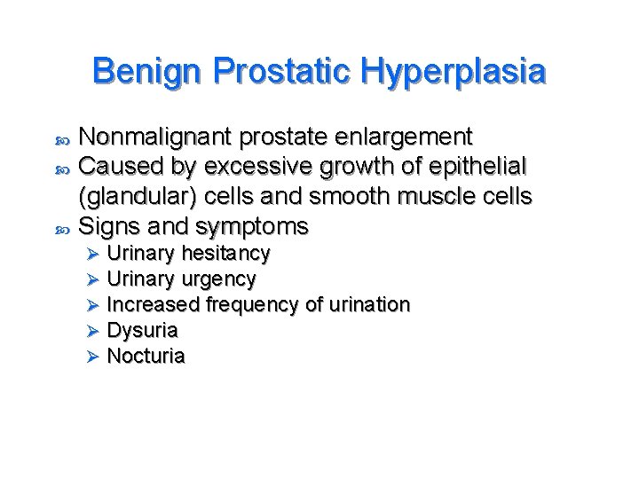 Benign Prostatic Hyperplasia Nonmalignant prostate enlargement Caused by excessive growth of epithelial (glandular) cells