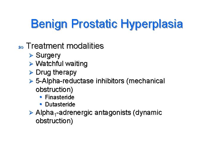 Benign Prostatic Hyperplasia Treatment modalities Surgery Watchful waiting Drug therapy 5 -Alpha-reductase inhibitors (mechanical