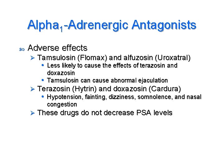 Alpha 1 -Adrenergic Antagonists Adverse effects Ø Tamsulosin (Flomax) and alfuzosin (Uroxatral) • Less