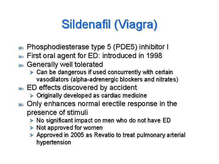 Sildenafil (Viagra) Phosphodiesterase type 5 (PDE 5) inhibitor I First oral agent for ED: