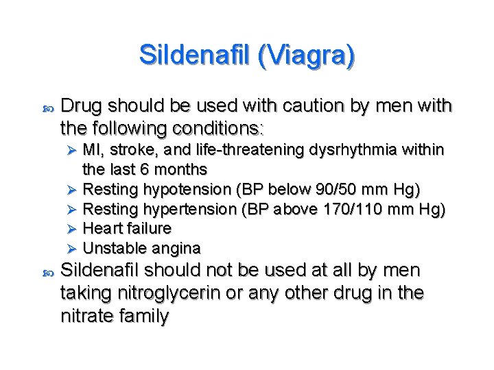 Sildenafil (Viagra) Drug should be used with caution by men with the following conditions: