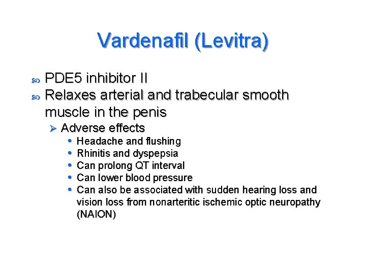 Vardenafil (Levitra) PDE 5 inhibitor II Relaxes arterial and trabecular smooth muscle in the