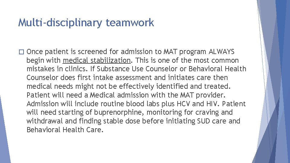 Multi-disciplinary teamwork � Once patient is screened for admission to MAT program ALWAYS begin