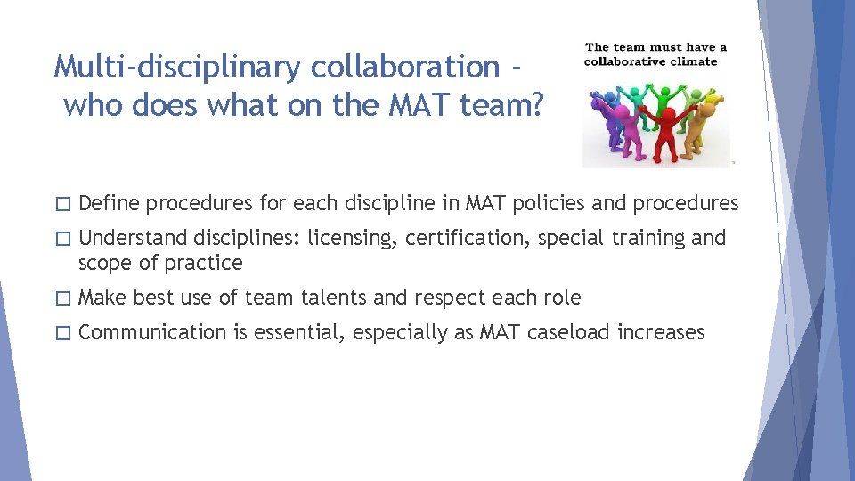 Multi-disciplinary collaboration who does what on the MAT team? � Define procedures for each