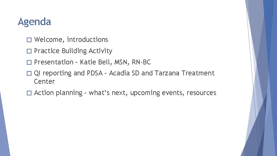 Agenda � Welcome, introductions � Practice Building Activity � Presentation – Katie Bell, MSN,