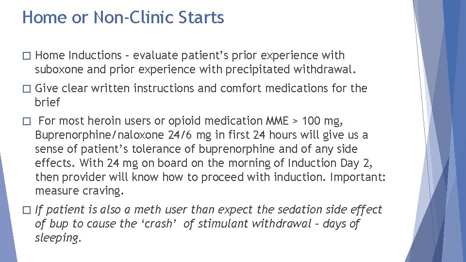 Home or Non-Clinic Starts � Home Inductions – evaluate patient’s prior experience with suboxone