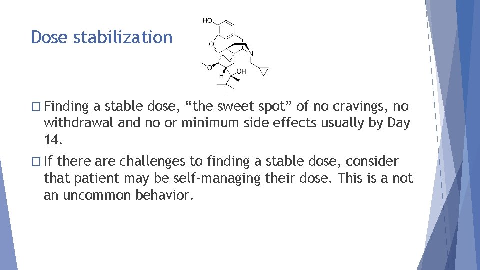Dose stabilization � Finding a stable dose, “the sweet spot” of no cravings, no