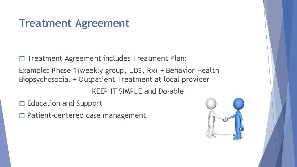 Treatment Agreement � Treatment Agreement includes Treatment Plan: Example: Phase 1(weekly group, UDS, Rx)
