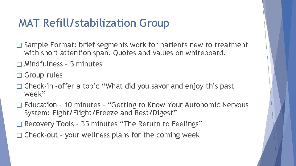 MAT Refill/stabilization Group � � � � Sample Format: brief segments work for patients