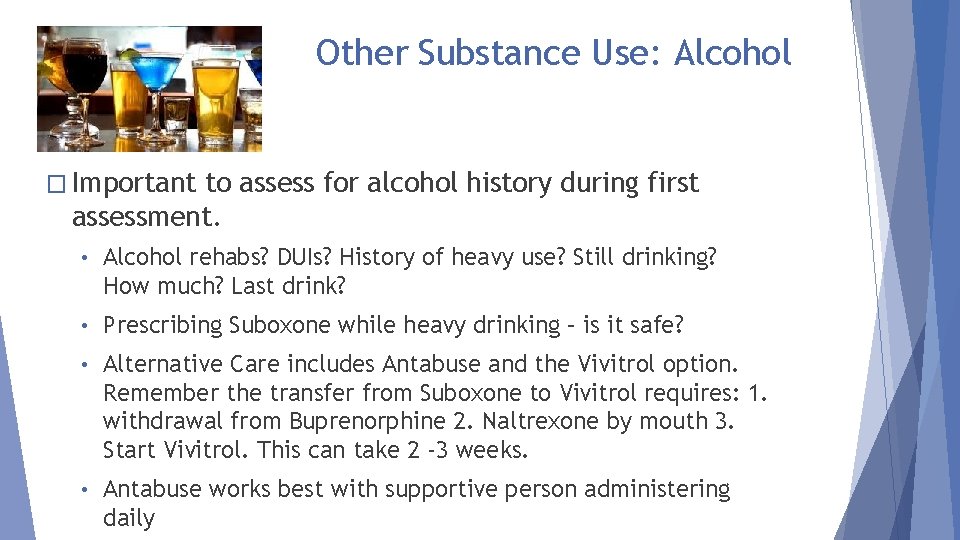 Other Substance Use: Alcohol � Important to assess for alcohol history during first assessment.
