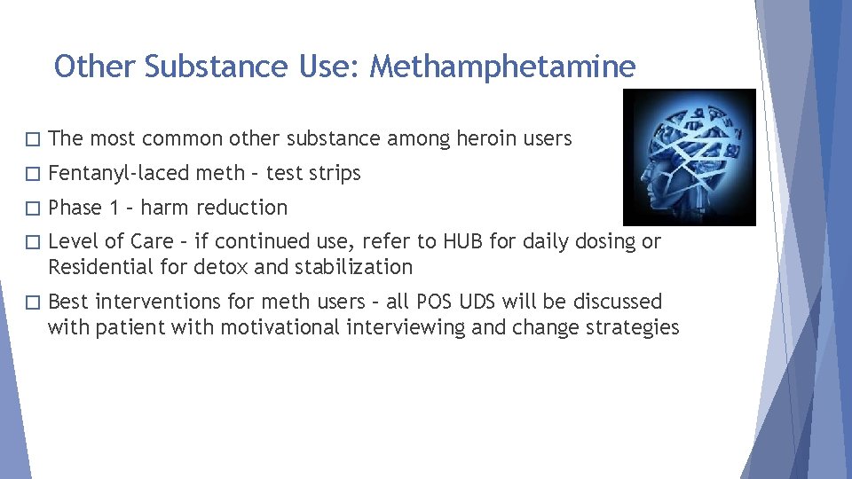 Other Substance Use: Methamphetamine � The most common other substance among heroin users �