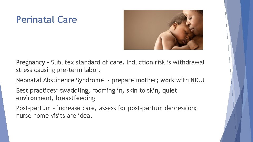 Perinatal Care Pregnancy – Subutex standard of care. Induction risk is withdrawal stress causing