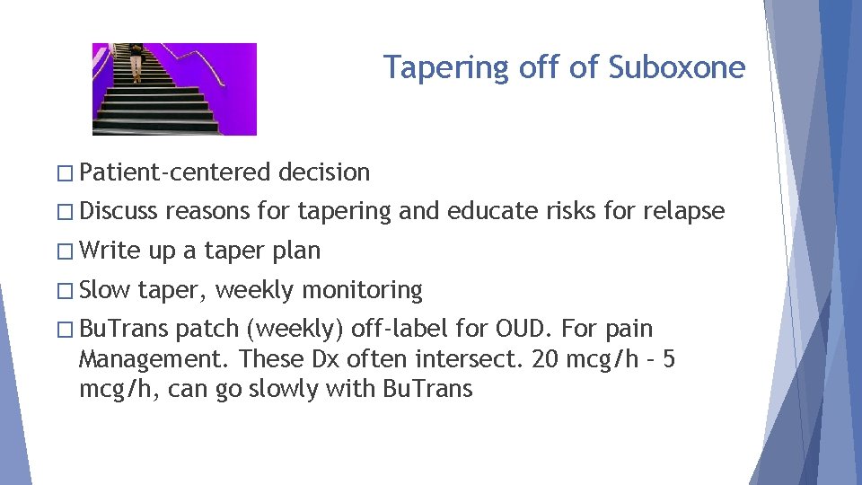 Tapering off of Suboxone � Patient-centered � Discuss � Write � Slow decision reasons