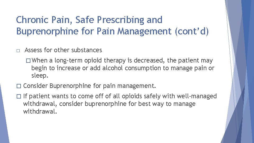 Chronic Pain, Safe Prescribing and Buprenorphine for Pain Management (cont’d) � Assess for other