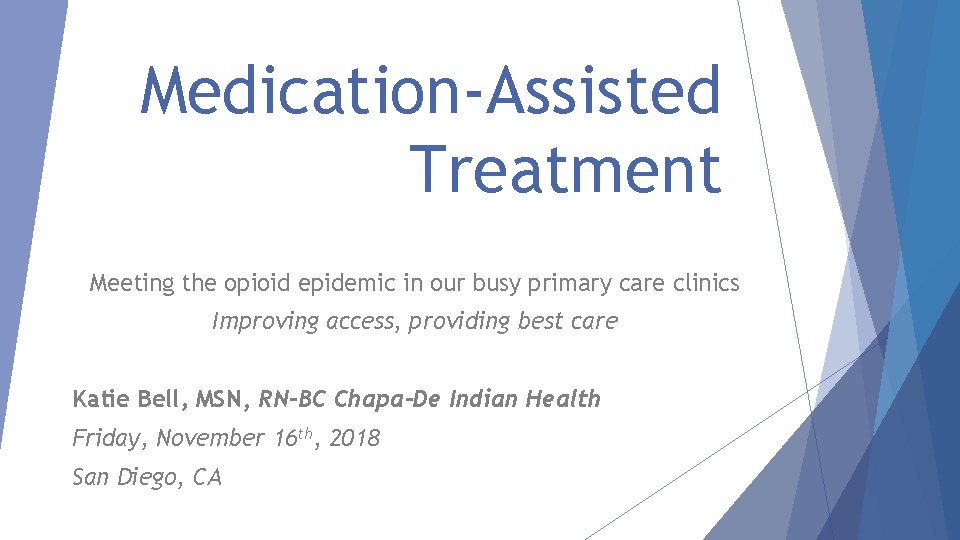 Medication-Assisted Treatment Meeting the opioid epidemic in our busy primary care clinics Improving access,