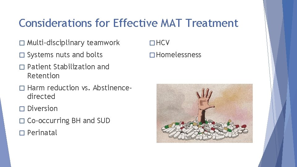 Considerations for Effective MAT Treatment � Multi-disciplinary teamwork � HCV � Systems nuts and