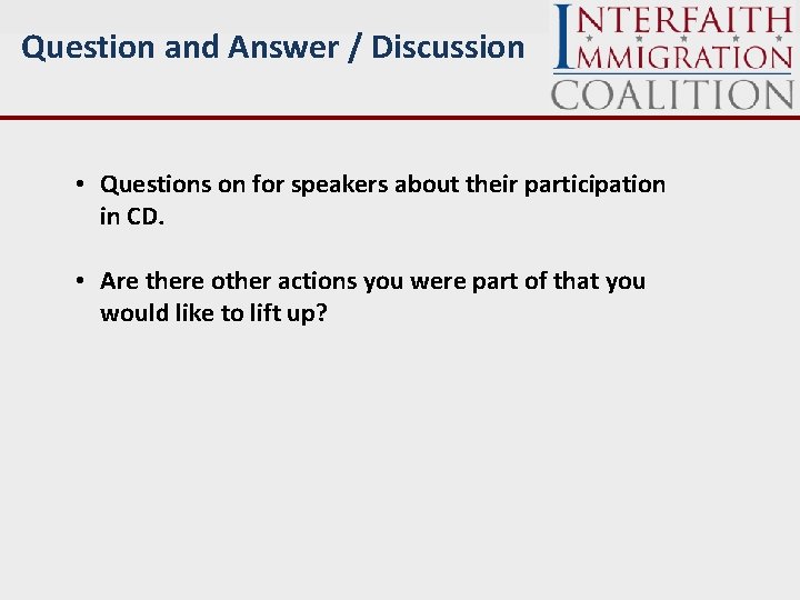 Question and Answer / Discussion • Questions on for speakers about their participation in