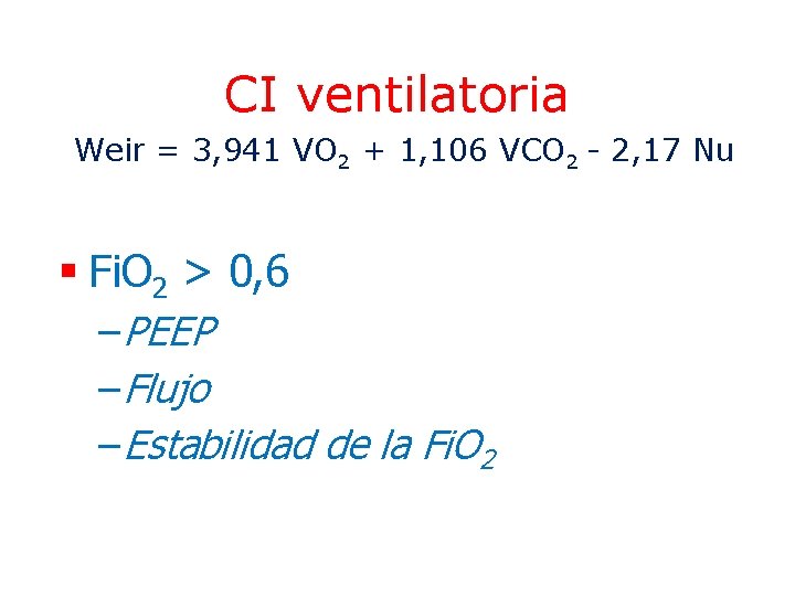 CI ventilatoria Weir = 3, 941 VO 2 + 1, 106 VCO 2 -