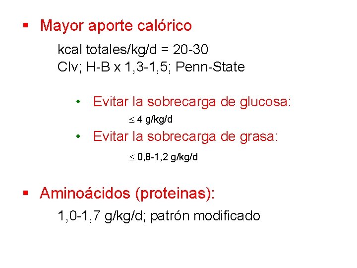 § Mayor aporte calórico kcal totales/kg/d = 20 -30 CIv; H-B x 1, 3