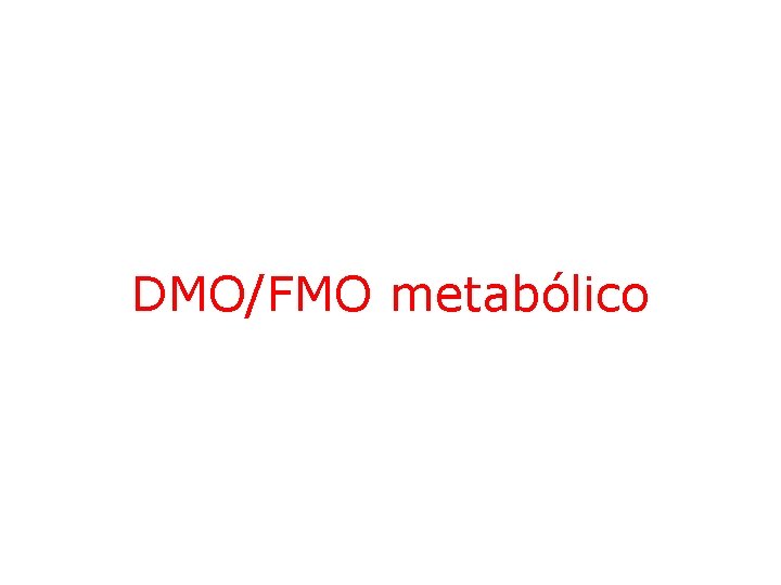 DMO/FMO metabólico 