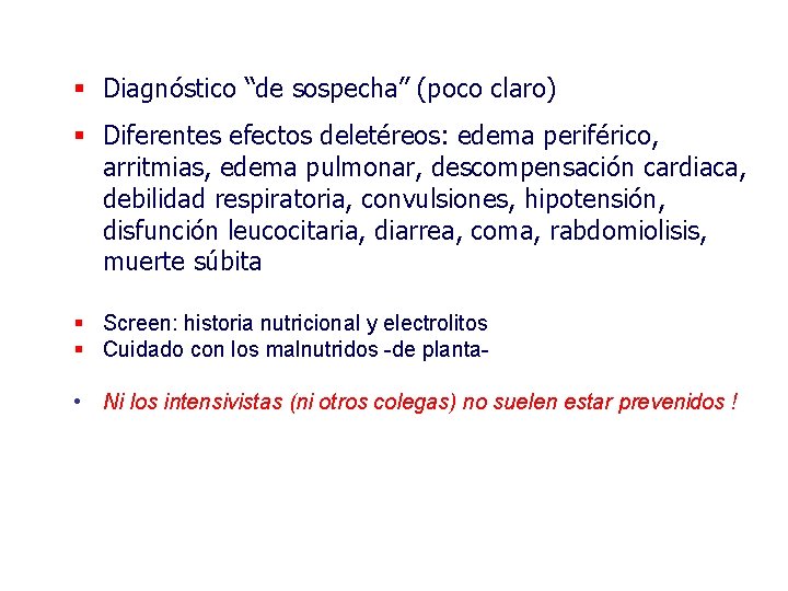 § Diagnóstico “de sospecha” (poco claro) § Diferentes efectos deletéreos: edema periférico, arritmias, edema