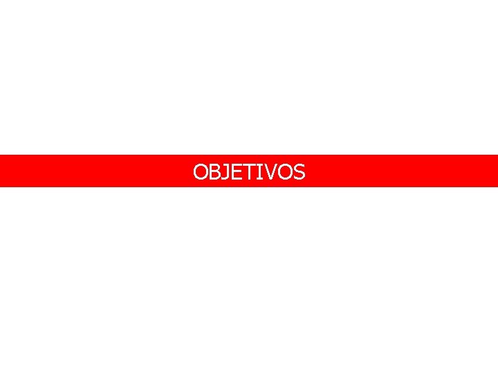 OBJETIVOS 