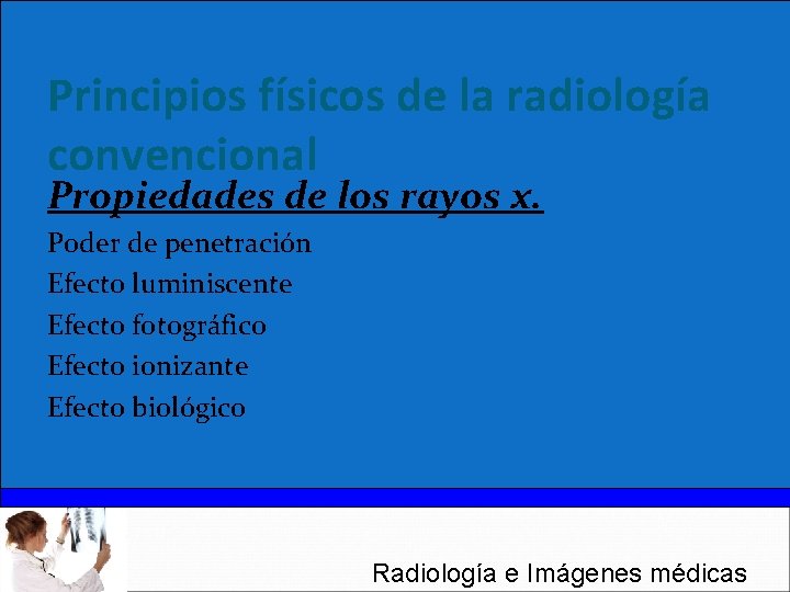 Principios físicos de la radiología convencional Propiedades de los rayos x. Poder de penetración