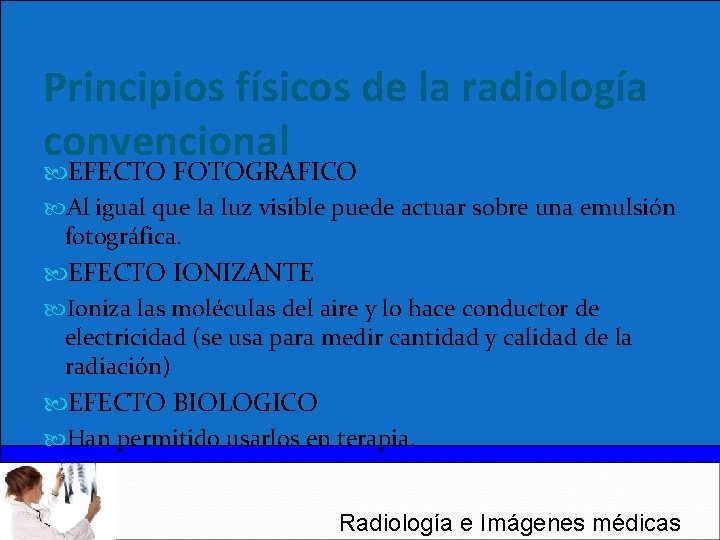Principios físicos de la radiología convencional EFECTO FOTOGRAFICO Al igual que la luz visible