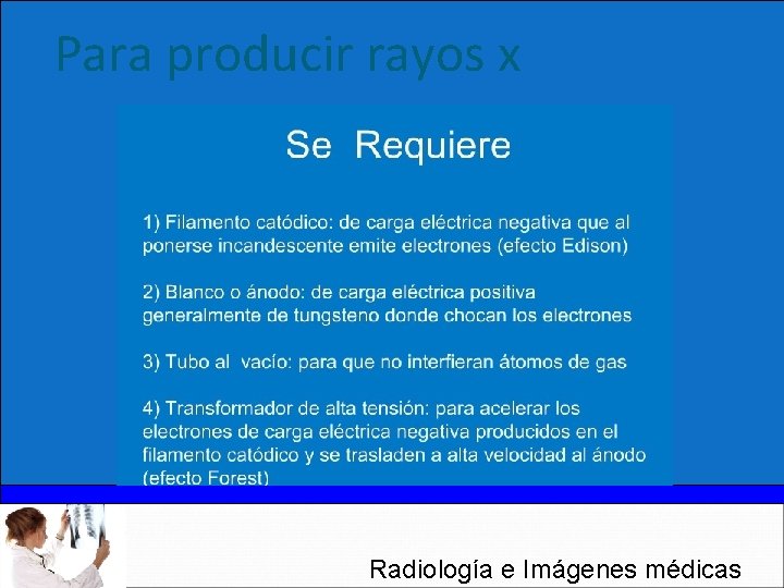 Para producir rayos x Radiología e Imágenes médicas 