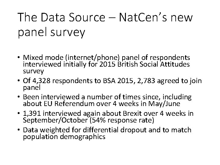 The Data Source – Nat. Cen’s new panel survey • Mixed mode (internet/phone) panel
