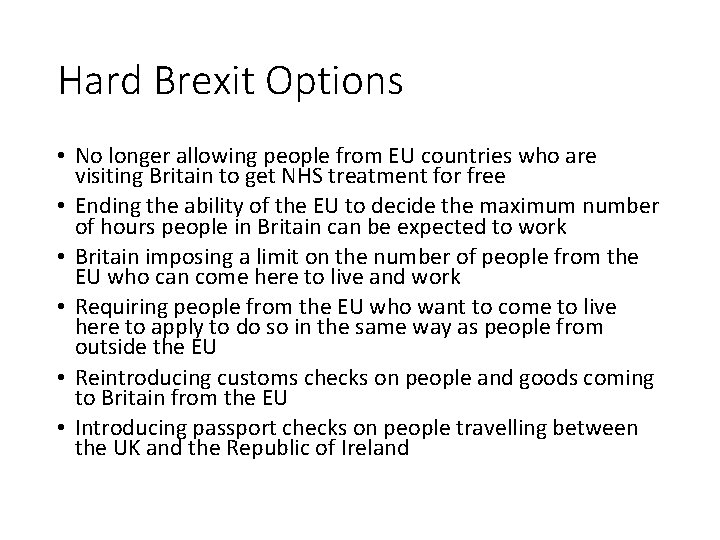 Hard Brexit Options • No longer allowing people from EU countries who are visiting