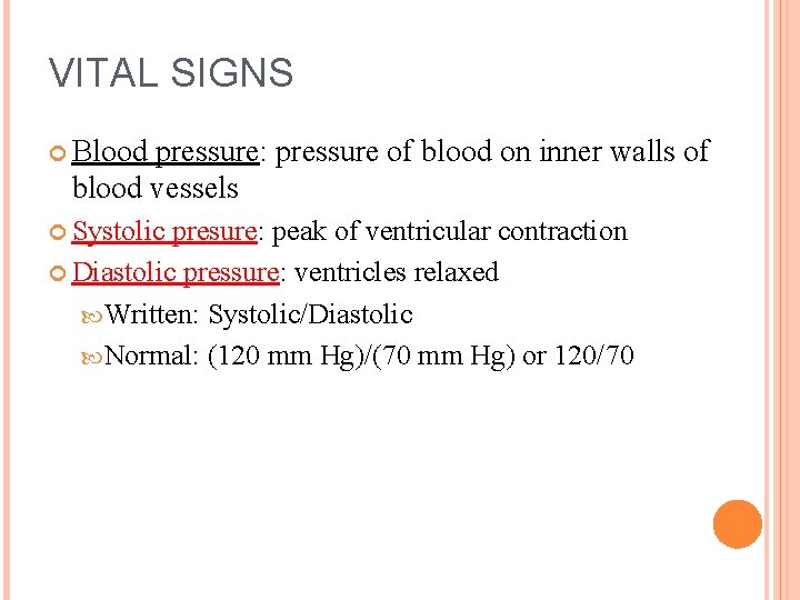 VITAL SIGNS Blood pressure: pressure of blood on inner walls of blood vessels Systolic