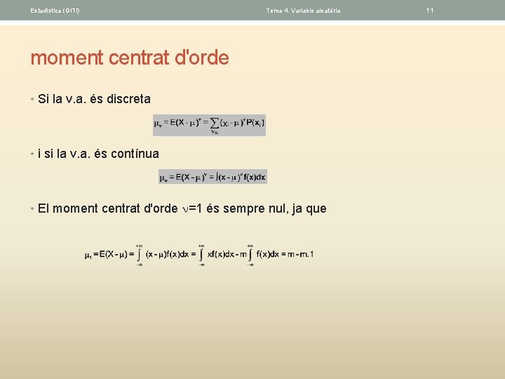 Estadística (GITI) Tema 4. Variable aleatòria moment centrat d'orde • Si la v. a.