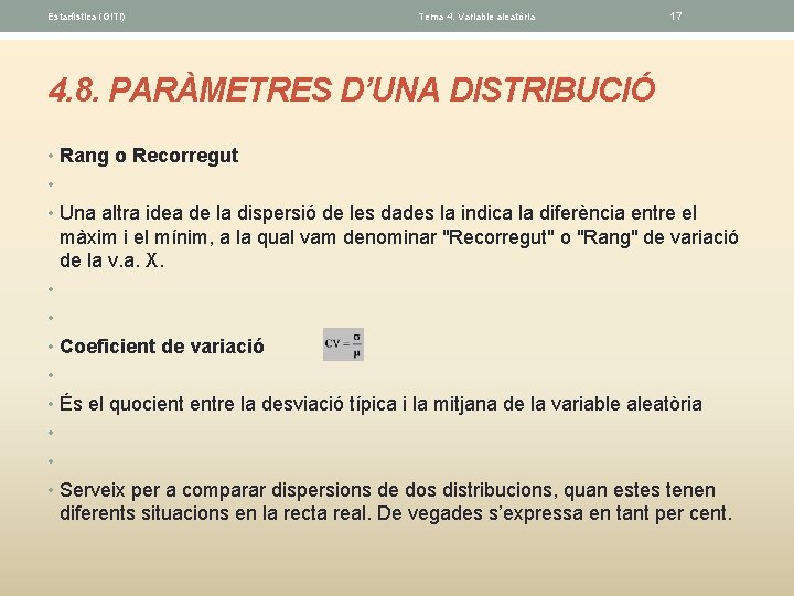 Estadística (GITI) Tema 4. Variable aleatòria 17 4. 8. PARÀMETRES D’UNA DISTRIBUCIÓ • Rang